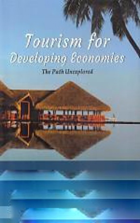 Tourism For Developing Economies: The Path Unexplored