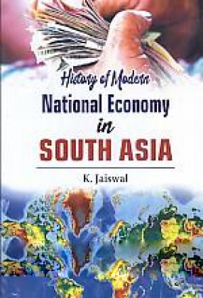 History of Modern National Economy in South Asia: Challenges, Opportunities, and Impact