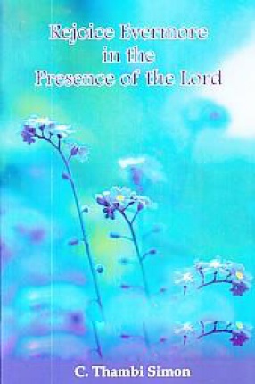 Rejoice Evermore in the Presence of the Lord