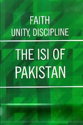 Faith, Unity, Discipline: The ISI of Pakistan