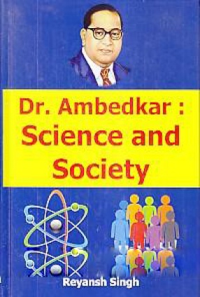 Dr. Ambedkar: Science and Society