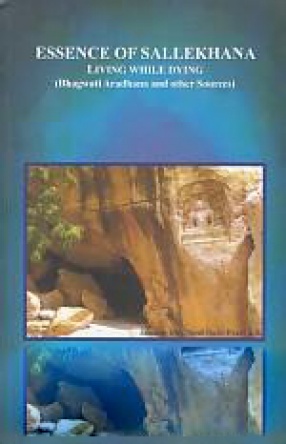 Essence of Sallekhana: Living While Dying: Bhagwati Aradhana and Other Sources