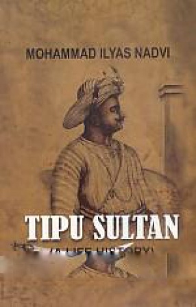 Tipu Sultan: A Life History