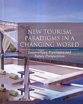 New Tourism Paradigms in a Changing World: Innovations, Dynamics and Future Perspectives