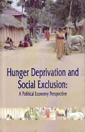 Hunger, Deprivation and Social Exclusion: A Political Economy Perspective