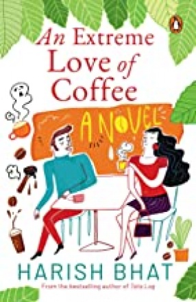 An Extreme Love of Coffee: A Novel