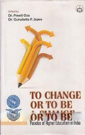 To Change or to Be a Change: Paradox of Higher Education in India