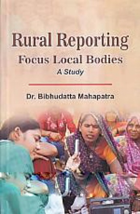 Rural Reporting: Focus Local Bodies: A Study