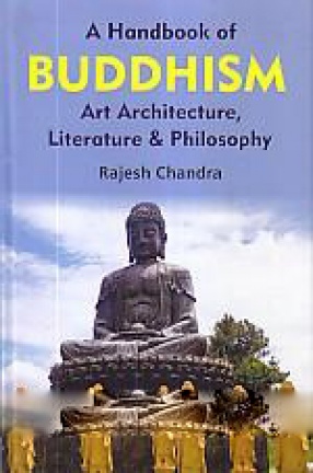 A Handbook of Buddhism Art, Architecture, Literature and Philosophy
