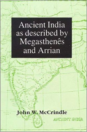 Ancient India as Described by Megasthenes and Arrian