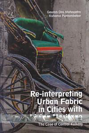 Re-Interpreting Urban Fabric in Cities With Living Heritage: The Case of Central Kolkata