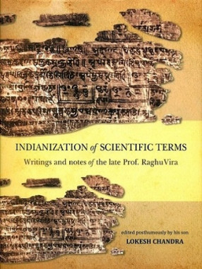 Indianization of Scientific Terms: Writings and Notes of the Late Prof. RaghuVira
