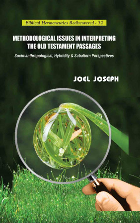 Methodological Issues in Interpreting the Old Testament Passages: Socio-Anthropological, Hybridity & Subaltern Perspectives