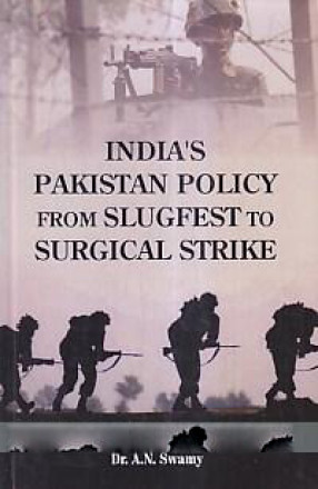 India's Pakistan Policy From Slugfest to Surgical Strike