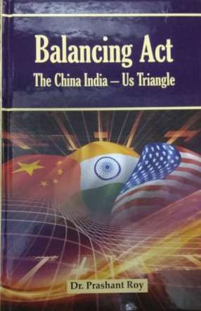 Balancing Act: The China, India-US Triangle 