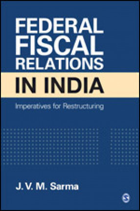 Federal Fiscal Relations in India: Imperatives For Restructuring