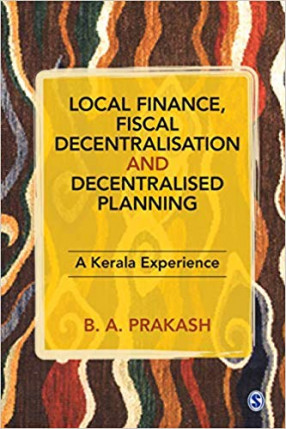Local Finance, Fiscal Decentralisation And Decentralised Planning: A Kerala Experience