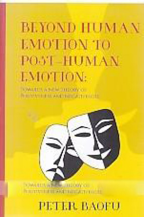 Beyond Human Emotion to Post-Human Emotion: Towards a New Theory of Positiveness and Negativeness