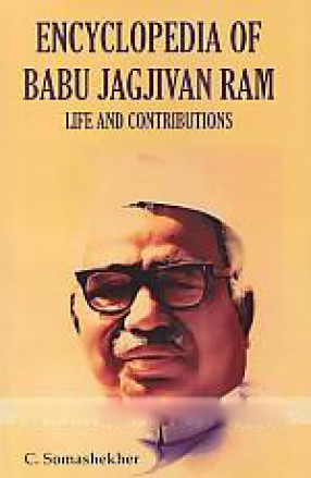 Encyclopaedia of Babu Jagjivan Ram: Life and Contributions