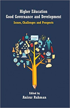 Higher Education, Good Governance and Development: Issues, Challenges and Prospects 