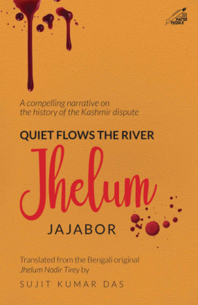 Quiet Flows the River Jhelum: A Compelling Narrative on the History of the Kashmir Dispute