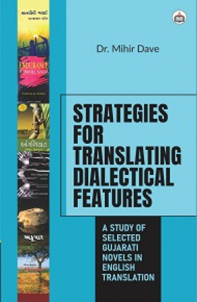 Strategies For Translating Dialectical Features: A Study of Selected Gujarati Novels in English Translation