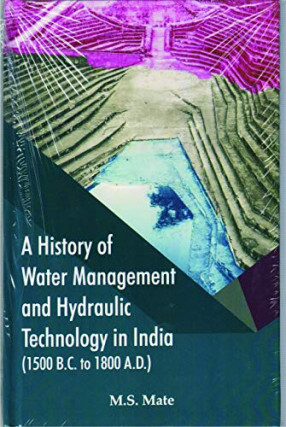 A History of Water Management and Hydraulic Technology in India, 1500 B.C. to 1800 A.D