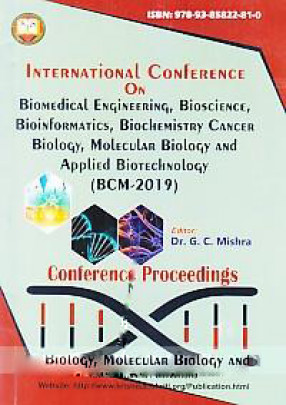International Conference on Biomedical Engineering, Bioscience, Bioinformatics, Biochemistry Cancer Biology, Molecular Biology and Applied Biotechnology (BCM-2019), 12th January 2019