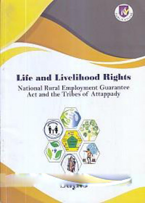 Life and Livelihood Rights: National Rural Employment Guarantee Act and the Tribes of Attappady