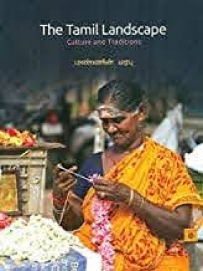 The Tamil Landscape: Culture and Traditions = Mannin Marapu 
