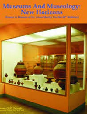 Museums and Museology: New Horizons: Essays in Honour of Dr. Grace Morley on Her 80th birthday