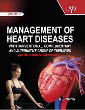 Management of Heart Diseases with Conventional, Complimentary and Alternative Group of Therapies: An Integrative Approach (In 2 Volumes)