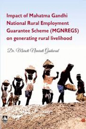 Impact of Mahatma Gandhi National Rural Employment Guarantee Scheme (MGNREGS) on Generating Rural Livelihood