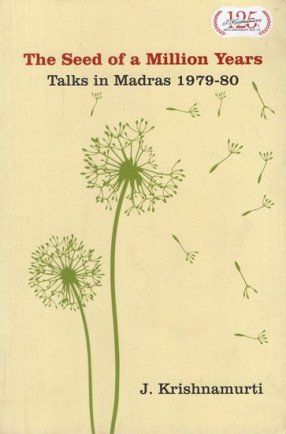The Seed of a Million Years- Talks in Madras 1979-80