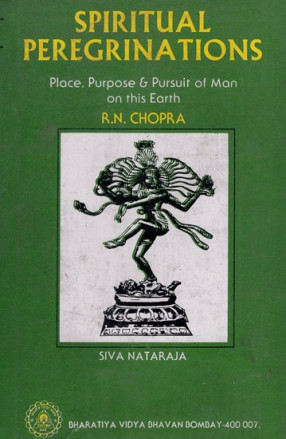 Spiritual Peregrinations- Place, Purpose and Pursuit of Man on this Earth (An Old and Rare Book)