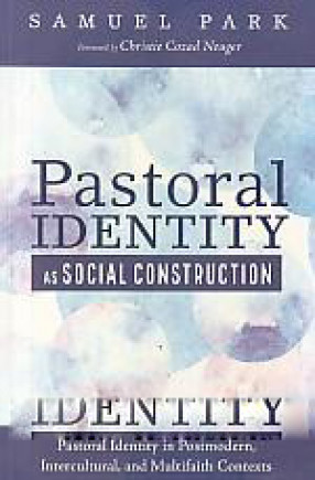 Pastoral Identity as Social Construction: Pastoral Identity in Postmodern, Intercultural, and Multifaith Contexts