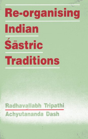 Re-Organising Indian Sastric Traditions 