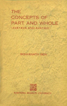 The Concepts of Part and Whole: Avayava and Avayavi 