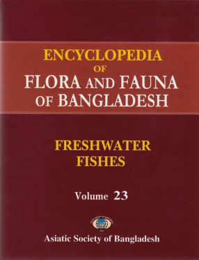 Encyclopedia of Flora and Fauna of Bangladesh, Volume 23: Freshwater Fishes