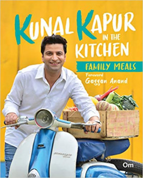 Kunal Kapur in the Kitchen: Family Meals