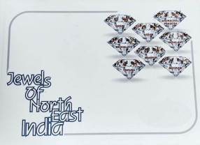 Jewels of North East India: A Book about Prominent Personalities of North East India: A collection of Photographs and Life Stories of Eight Personalities from Each of the Eight States of North East India