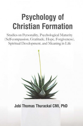 Psychology of Christian Formation: Studies on Personality, Psychological Maturity (Self-compassion, Gratitude, Hope, Forgiveness), Spiritual Development, and Meaning in Life.