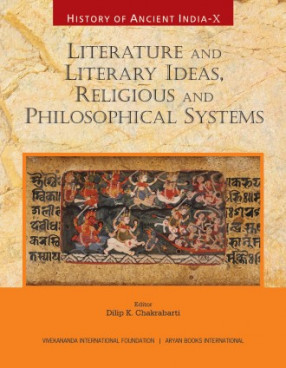History of Ancient India: Volume X: Literature and Literary Ideas, Religious and Philosophical Systems
