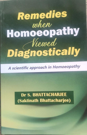 Remedies When Homoeopathy Viewed Diagnostically (a scientific approach in Homoeopathy)