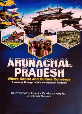 Arunachal Pradesh: Where Nature and Culture Converge: A Journey through India's Northeastern Paradise