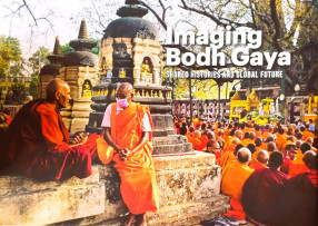 Imaging Bodh Gaya Shared Histories and Global Future